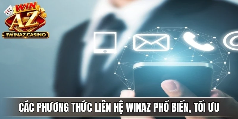 Các phương thức liên hệ WinAZ phổ biến, tối ưu các tính năng
