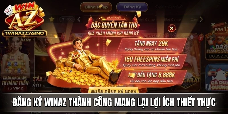 Đăng ký WinAZ thành công mang lại nhiều lợi ích thiết thực cho người chơi