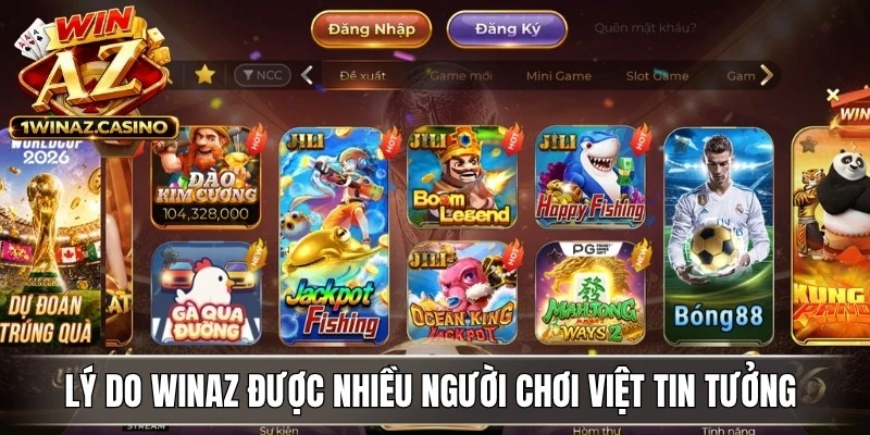 Lý do WinAZ được nhiều người chơi Việt tin tưởng và lựa chọn